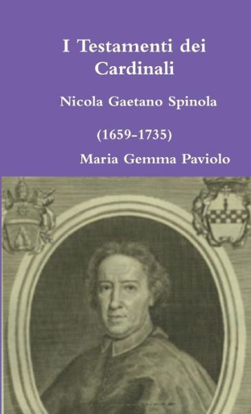 Cover for Maria Gemma Paviolo · I Testamenti Dei Cardinali: Nicola Gaetano Spinola (1659-1735) (Paperback Book) (2015)