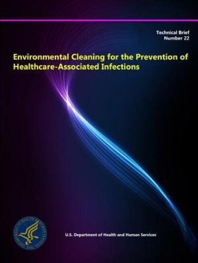 Cover for Department of Health and Human Services, U.S. · Environmental Cleaning for the Prevention of Healthcare-Associated Infections (Paperback Bog) (2015)