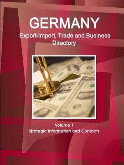 Cover for Inc IBP · Germany Export-Import, Trade and Business Directory Volume 1 Strategic Information and Contacts (Paperback Book) (2016)