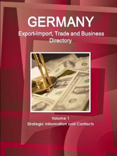 Cover for Inc IBP · Germany Export-Import, Trade and Business Directory Volume 1 Strategic Information and Contacts (Pocketbok) (2016)