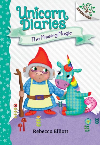 The Missing Magic: A Branches Book (Unicorn Diaries #7) (Library Edition) - Rebecca Elliott - Books - Scholastic Inc. - 9781338745580 - September 6, 2022