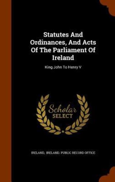 Cover for Ireland · Statutes and Ordinances, and Acts of the Parliament of Ireland (Gebundenes Buch) (2015)