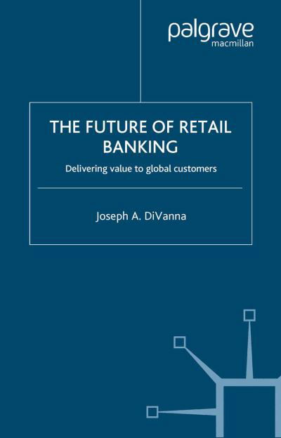 Cover for J. DiVanna · The Future of Retail Banking (Pocketbok) [Softcover reprint of the original 1st ed. 2004 edition] (2004)