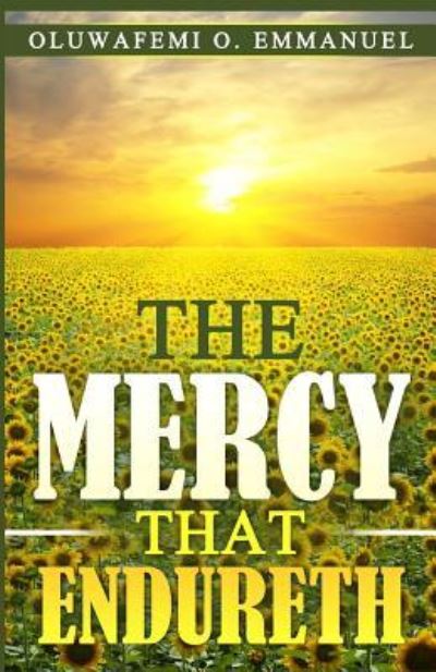 Cover for Oluwafemi O Emmanuel · The Mercy That Endureth (Paperback Book) (2017)