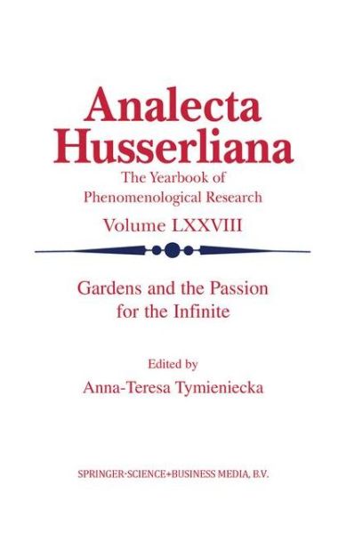 Cover for Anna-teresa Tymieniecka · Gardens and the Passion for the Infinite - Analecta Husserliana (Gebundenes Buch) [2003 edition] (2003)