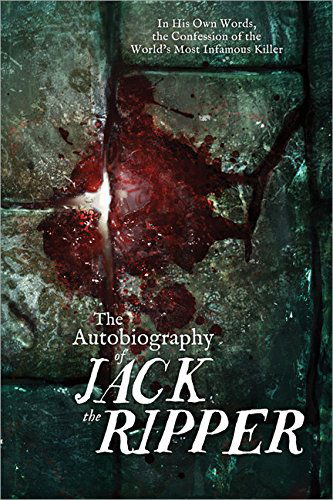 Cover for James Carnac · The Autobiography of Jack the Ripper: in His Own Words, the Confession of the World's Most Infamous Killer (Pocketbok) (2013)