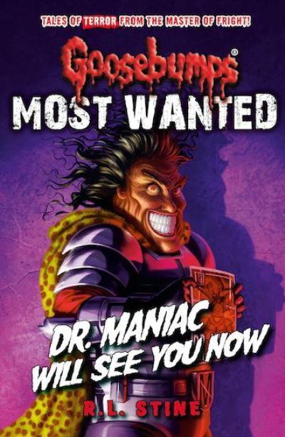 Cover for R.L. Stine · Goosebumps: Most Wanted: Dr. Maniac Will See You Now - Goosebumps (Paperback Book) (2018)