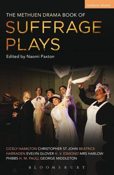 Cover for Cicely Hamilton · The Methuen Drama Book of Suffrage Plays: How the Vote Was Won, Lady Geraldine’s Speech, Pot and Kettle, Miss Appleyard’s Awakening, Her Vote, The Mother’s Meeting, The Anti-Suffragist or The Other Side, Tradition - Play Anthologies (Pocketbok) (2013)