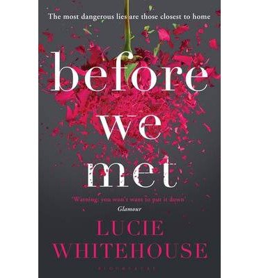 Before We Met - Lucie Whitehouse - Books - Bloomsbury Publishing PLC - 9781408853580 - May 8, 2014
