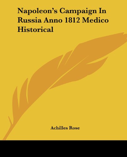 Cover for Achilles Rose · Napoleon's Campaign in Russia Anno 1812 Medico Historical (Paperback Book) (2004)