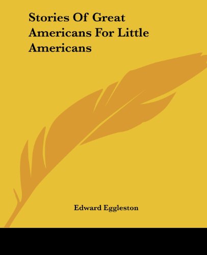 Cover for Edward Eggleston · Stories of Great Americans for Little Americans (Pocketbok) (2004)