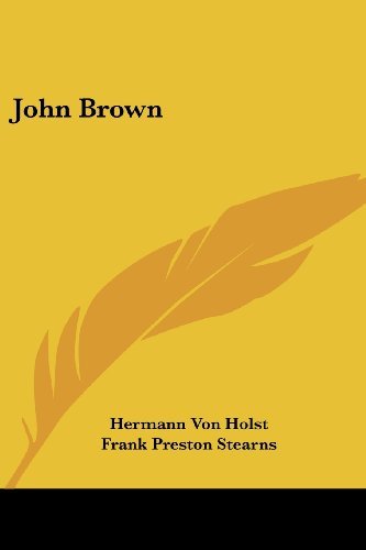 John Brown (Legacy Reprint) - Hermann Von Holst - Bøger - Kessinger Publishing, LLC - 9781432638580 - 1. juni 2007