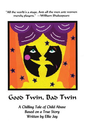 Cover for Ellie Jay · Good Twin, Bad Twin: a Chilling Tale of Child Abuse, Based on a True Story (Paperback Book) (2007)