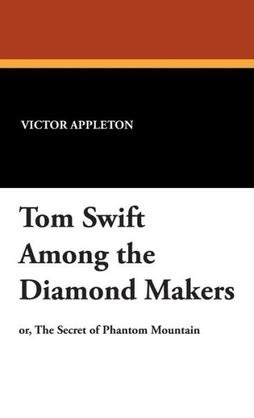 Cover for Victor II Appleton · Tom Swift Among the Diamond Makers (Hardcover Book) (2007)