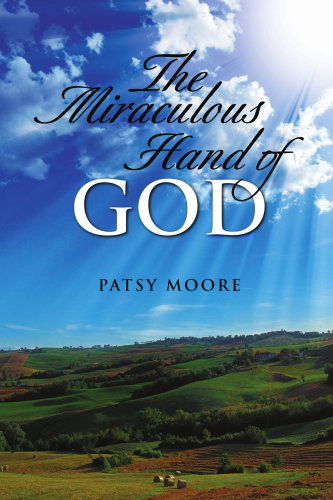 Cover for Patsy Moore · The Miraculous Hand of God (Paperback Book) (2008)