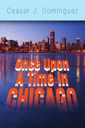 Cover for Ceasar J Dominguez · Once Upon a Time in Chicago (Paperback Bog) (2009)