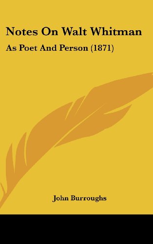 Cover for John Burroughs · Notes on Walt Whitman: As Poet and Person (1871) (Hardcover Book) (2008)