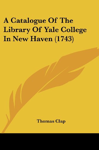 Cover for Thomas Clap · A Catalogue of the Library of Yale College in New Haven (1743) (Paperback Bog) (2009)