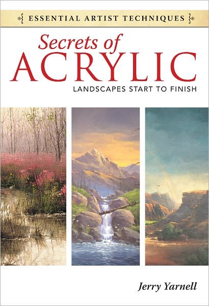 Cover for Jerry Yarnell · Secrets of Acrylic - Landscapes Start to Finish - Essential Artist Techniques (Taschenbuch) (2012)