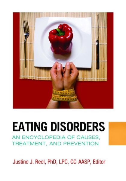 Cover for Justine J Reel · Eating Disorders: An Encyclopedia of Causes, Treatment, and Prevention (Hardcover Book) (2013)