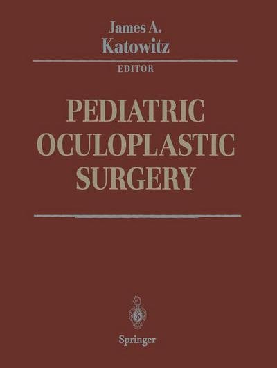 Pediatric Oculoplastic Surgery (Softcover Reprint of the Origi) - James a Katowitz - Books - Springer - 9781441928580 - December 21, 2011