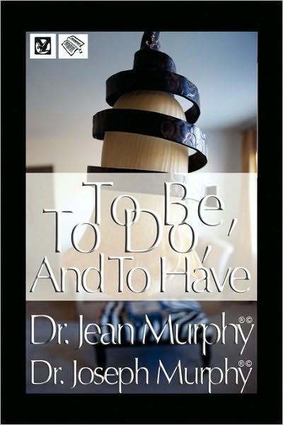 Cover for Joseph Murphy · To Be, to Do, and to Have (Hardcover Book) (2009)