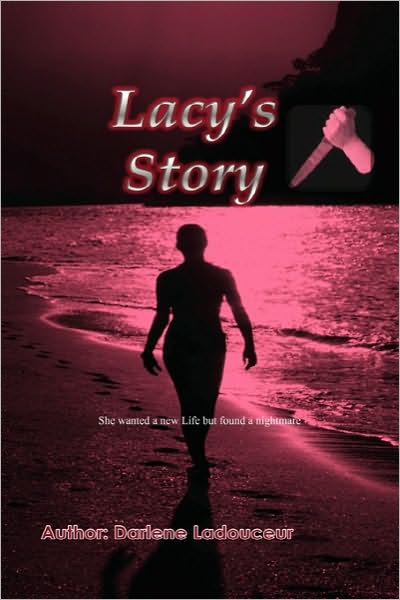 Cover for Darlene Ladouceur · Lacy's Story: She Wanted a New Life but Found a Nightmare (Paperback Bog) (2010)