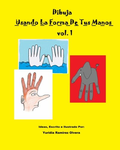 Dibuja Usando La Forma De Tus Manos - Yuridia Ramirez Olvera - Książki - CreateSpace Independent Publishing Platf - 9781453697580 - 28 lipca 2010