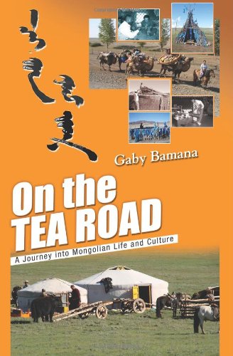 Cover for Gaby Bamana · On the Tea Road: a Journey into Mongolian Life and Culture (Paperback Book) (2011)