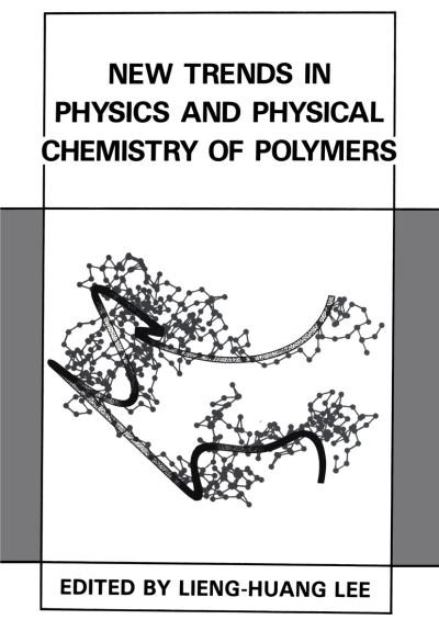 Cover for Lieng-Huang Lee · New Trends in Physics and Physical Chemistry of Polymers (Taschenbuch) [Softcover reprint of the original 1st ed. 1989 edition] (2011)