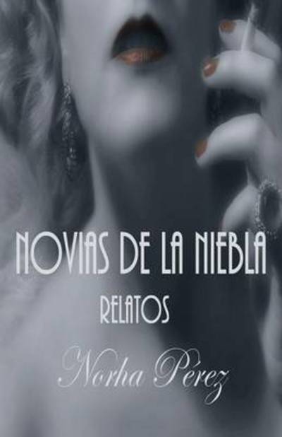 Cover for Norha Perez · Novias De La Niebla: Relatos (Paperback Book) (2013)