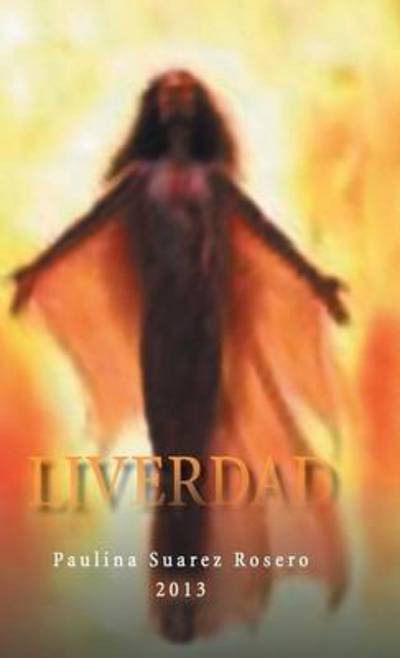 Cover for Paulina Suarez Rosero · Liverdad (Hardcover Book) (2013)