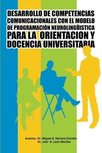 Cover for Herrera Estraño · Desarrollo De Competencias Comunicacionales Con El Modelo De Programación Neurolingüistica Para La  Orientacion Y Docencia Universitaria (Paperback Book) [Spanish edition] (2013)