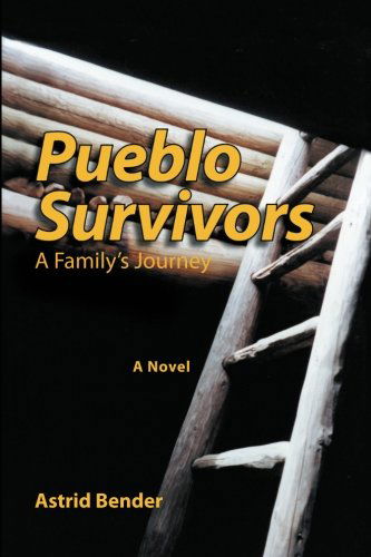 Cover for Astrid Bender · Pueblo Survivors: a Family's Journey (Paperback Book) (2012)
