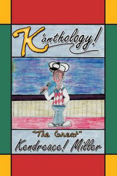 Cover for The Great Kendreace! Miller · K'anthology (Paperback Book) (2013)