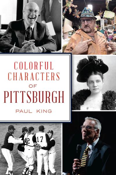 Cover for Paul King · Colorful Characters of Pittsburgh (Buch) (2023)