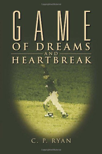 Cover for C P. Ryan · Game of Dreams and Heartbreak (Pocketbok) (2011)