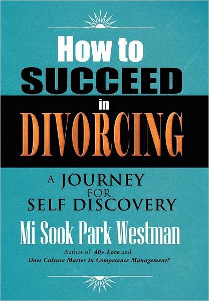 Cover for Mi Sook Park Westman · How to Succeed in Divorcing: a Journey for Self Discovery (Hardcover bog) (2012)