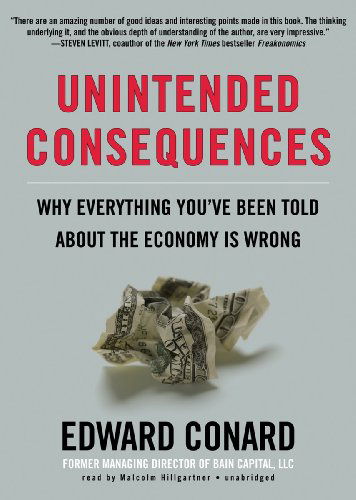 Cover for Edward Conard · Unintended Consequences: Why Everything You've Been Told About the Economy is Wrong (Audiobook (CD)) [Unabridged edition] (2012)