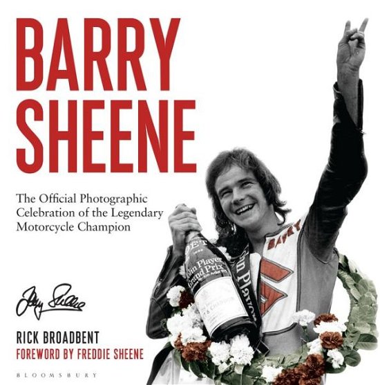 Cover for Rick Broadbent · Barry Sheene: The Official Photographic Celebration of the Legendary Motorcycle Champion (Hardcover bog) (2017)