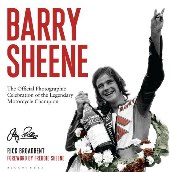 Cover for Rick Broadbent · Barry Sheene: The Official Photographic Celebration of the Legendary Motorcycle Champion (Hardcover Book) (2017)