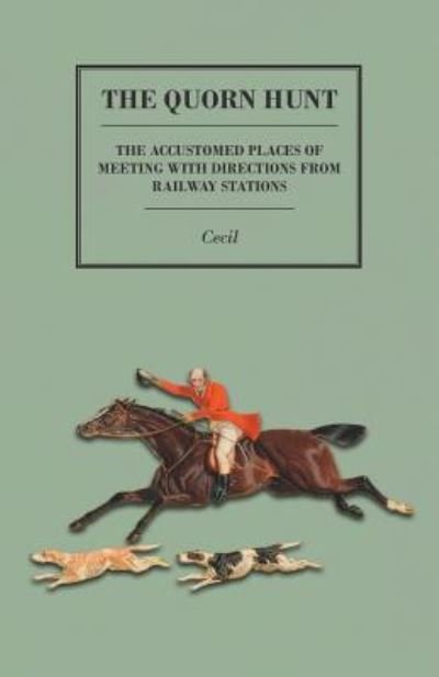 Cover for Cecil · The Quorn Hunt - The Accustomed Places of Meeting with Directions from Railway Stations (Paperback Bog) (2015)