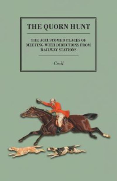 Cover for Cecil · The Quorn Hunt - The Accustomed Places of Meeting with Directions from Railway Stations (Paperback Book) (2015)