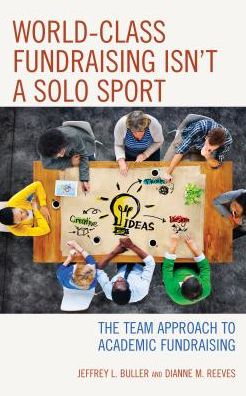 Cover for Jeffrey L. Buller · World-Class Fundraising Isn't a Solo Sport: The Team Approach to Academic Fundraising (Hardcover Book) (2016)