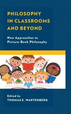 Philosophy in Classrooms and Beyond: New Approaches to Picture-Book Philosophy - Big Ideas for Young Thinkers -  - Bøger - Rowman & Littlefield - 9781475844580 - 10. maj 2019