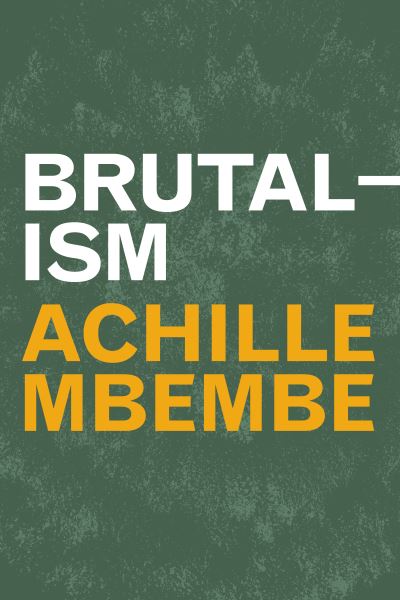 Cover for Achille Mbembe · Brutalism - Theory in Forms (Paperback Book) (2024)