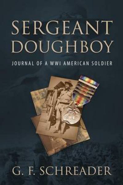 Cover for G F Schreader · Sergeant Doughboy: Journal of a Wwi American Soldier (Paperback Bog) (2015)