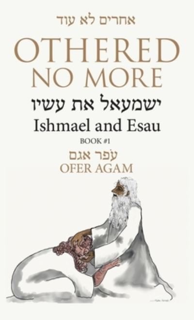 Cover for Ofer Agam · Othered No More: Ishmael and Esau (Hardcover bog) (2020)