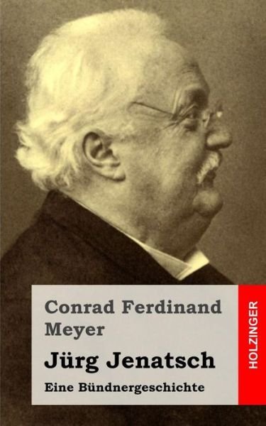 Cover for Conrad Ferdinand Meyer · Jurg Jenatsch: Eine Bundnergeschichte (Paperback Book) (2013)