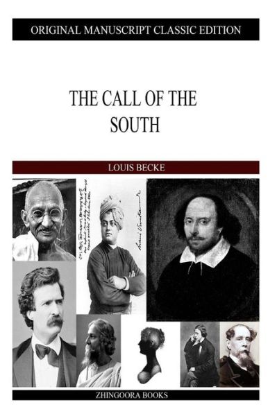 The Call of the South - Louis Becke - Books - Createspace - 9781484121580 - April 15, 2013